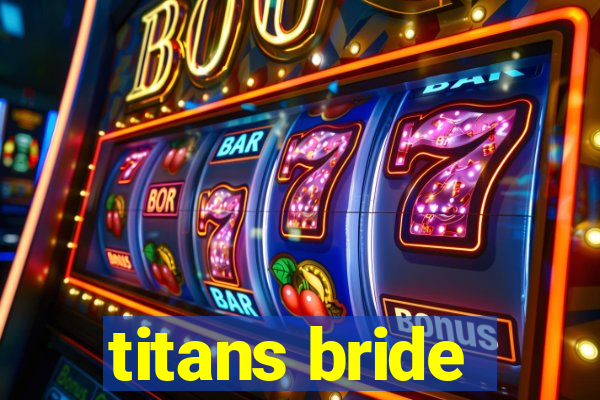 titans bride